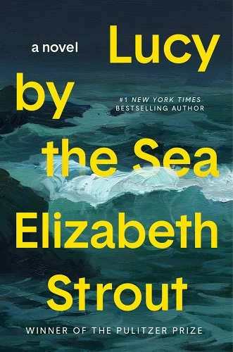 Review: Lucy by the Sea by Elizabeth Strout (Plus Book Club Discussion Questions)