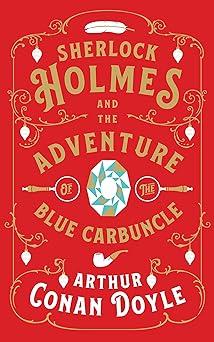 The Adventure of the Blue Carbuncle by Sir Arthur Conan Doyle