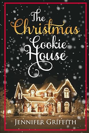 The christmas cookie house by Jennifer Griffith