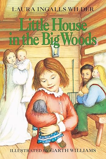 Little House in the Big Woods by Laura Ingalls Wilder