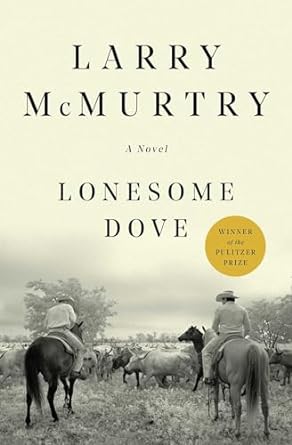 Lonesome Dove by Larry McMurty