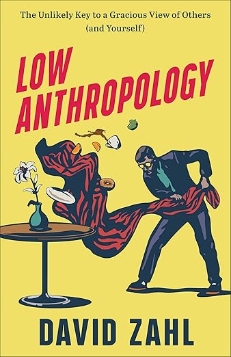 Low Anthropology by David Zahl