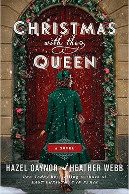 Christmas with the Queen by Hazel Gaynor and Heather Webb