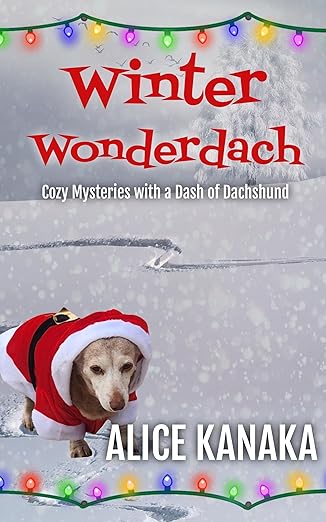 Winter Wonderdach Cozy Mysteries with a Dash of Dachshund by Alice Kanaka